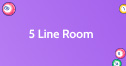 5 Line Room